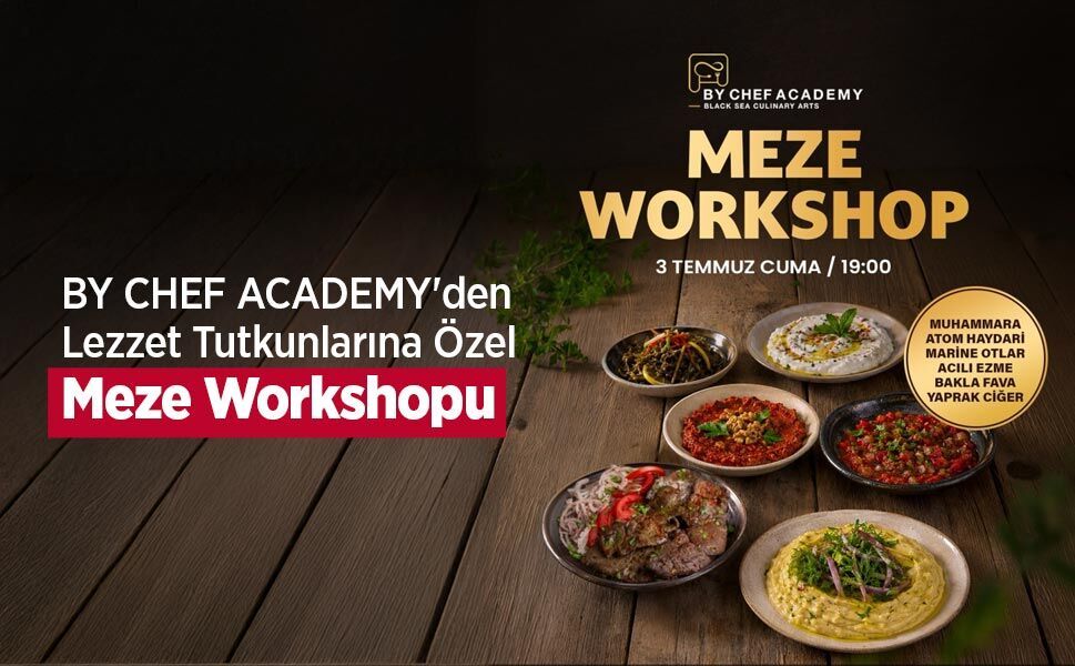 BY CHEF ACADEMY'den Lezzet Tutkunlarına Özel Meze Workshopu
