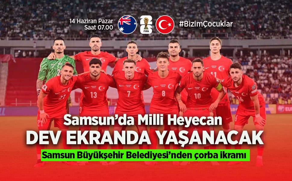 Samsun’da Milli Heyecan Dev Ekranda Yaşanacak