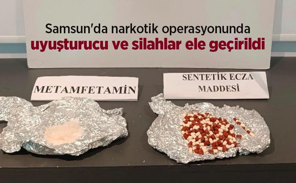 Samsun'da narkotik operasyonunda uyuşturucu ve silahlar ele geçirildi