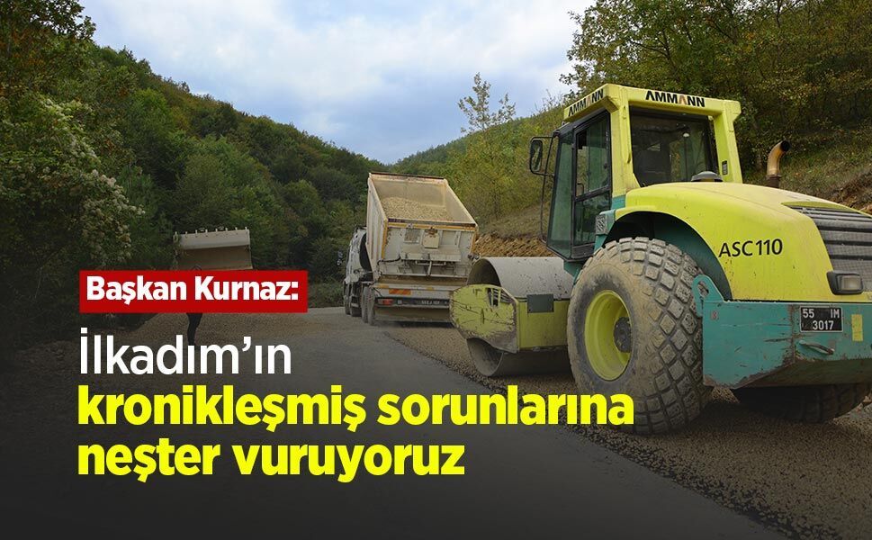 Başkan Kurnaz: "İlkadım’ın kronikleşmiş sorunlarına neşter vuruyoruz"