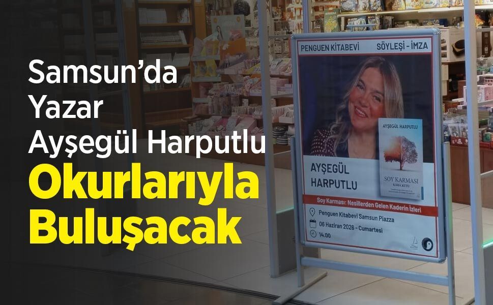 Samsun’da Yazar Ayşegül Harputlu Okurlarıyla Buluşacak