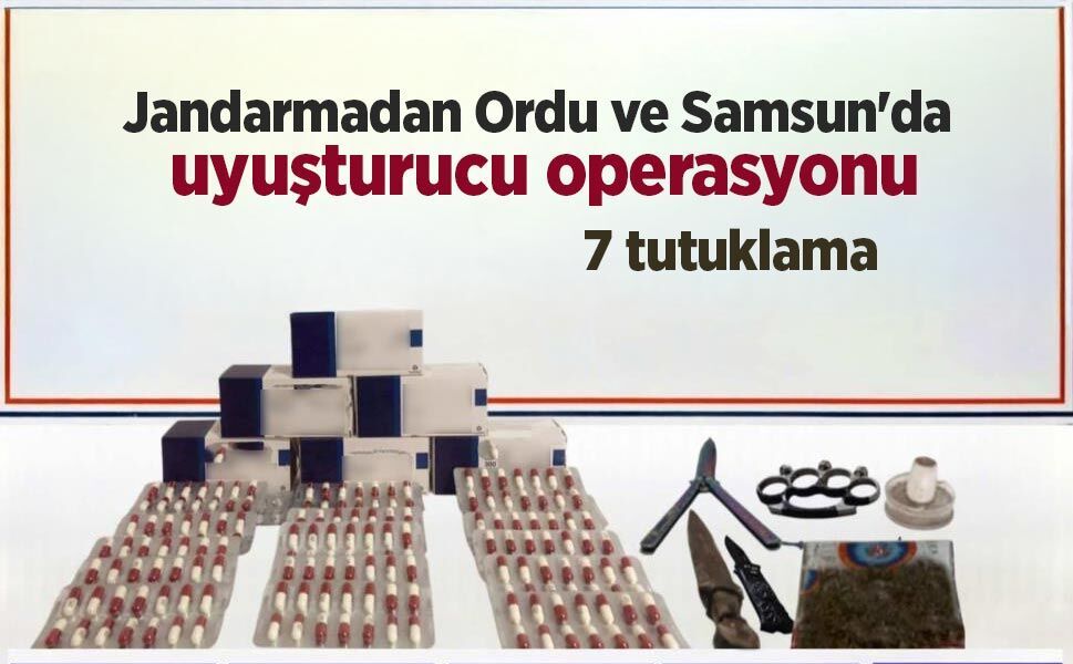 Jandarmadan Ordu ve Samsun'da uyuşturucu operasyonu: 7 tutuklama