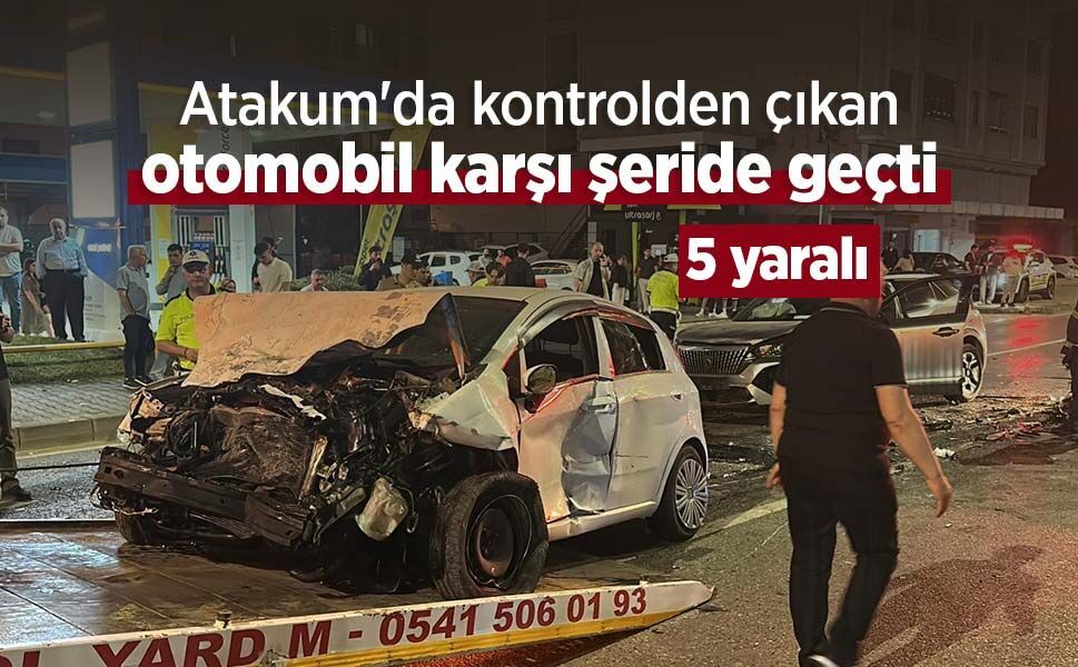 Atakum'da kontrolden çıkan otomobil karşı şeride geçti: 5 yaralı