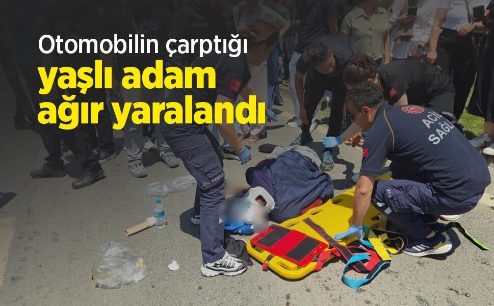 Otomobilin çarptığı yaşlı adam ağır yaralandı