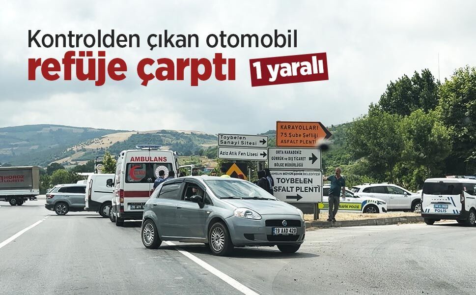 Kontrolden çıkan otomobil refüje çarptı: 1 yaralı