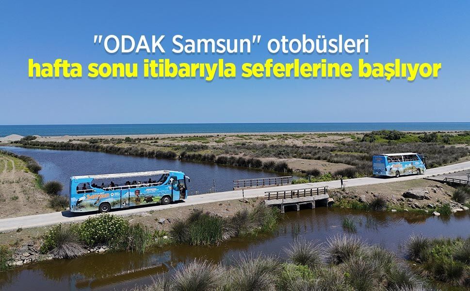 "ODAK Samsun" otobüsleri hafta sonu itibarıyla seferlerine başlıyor