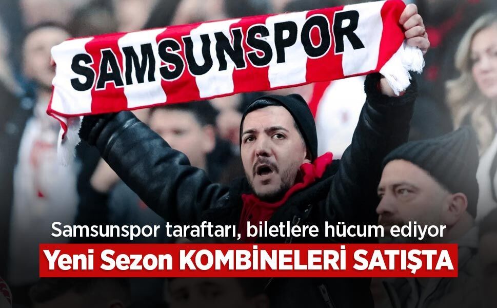 Samsunspor taraftarı, biletlere hücum ediyor, Yeni Sezon KOMBİNELERİ SATIŞTA