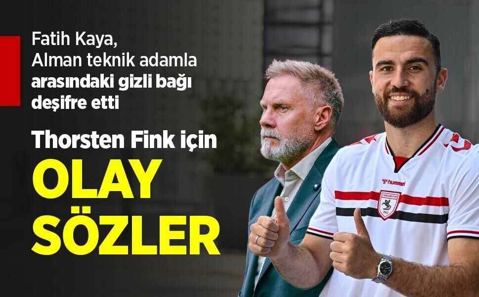 Fatih Kaya, Alman teknik adamla arasındaki gizli bağı deşifre etti, Thorsten Fink için OLAY SÖZLER
