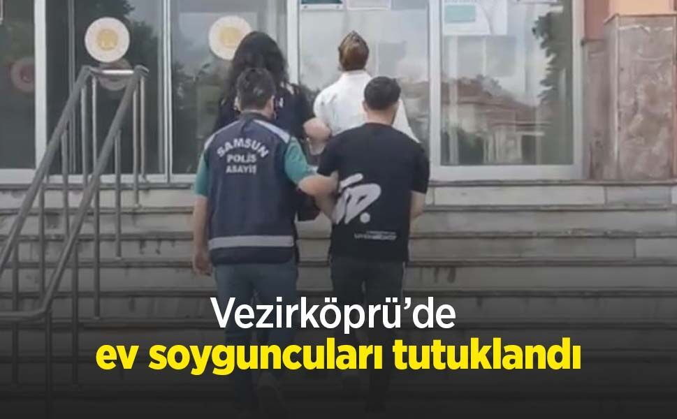 Vezirköprü’de ev soyguncuları tutuklandı