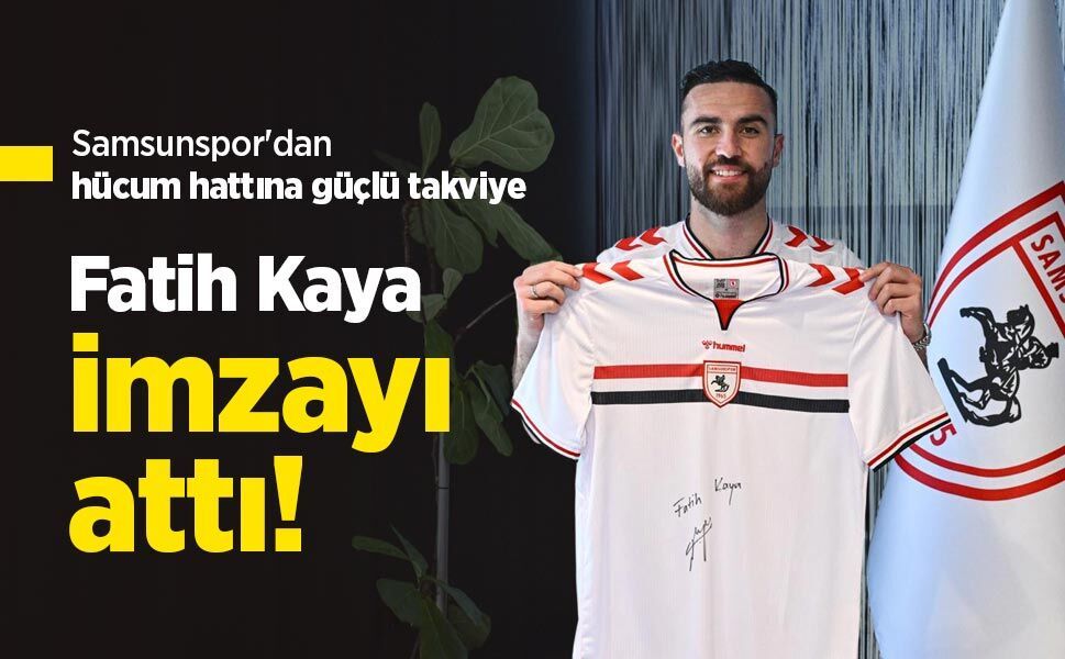 Samsunspor'dan hücum hattına güçlü takviye: Fatih Kaya imzayı attı!
