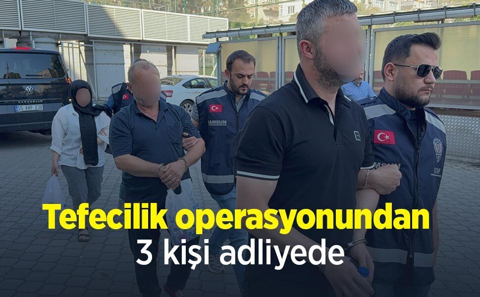 Tefecilik operasyonundan 3 kişi adliyede