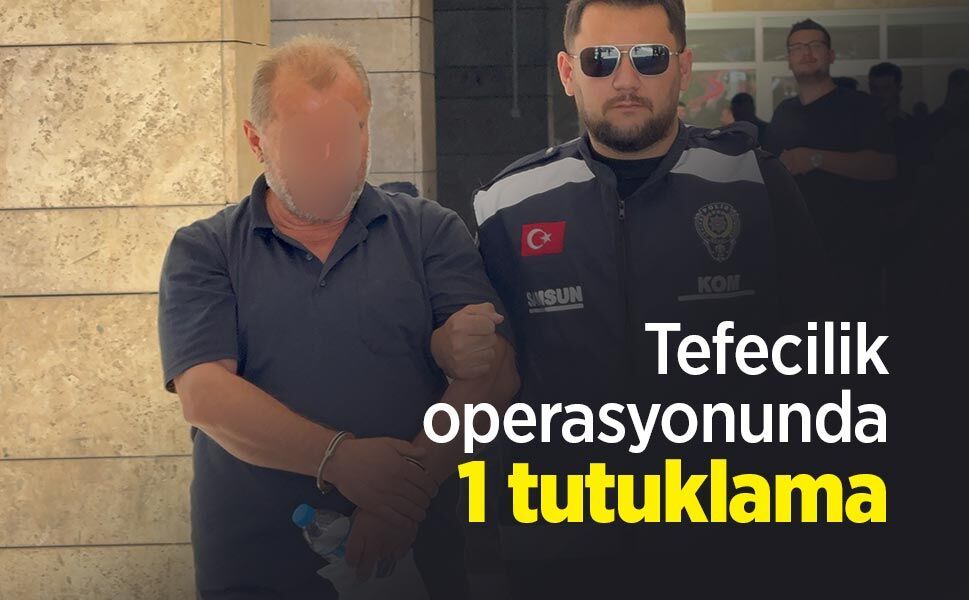 Tefecilik operasyonunda 1 tutuklama