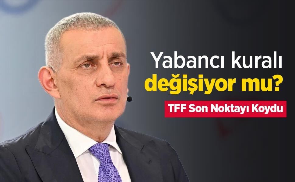 Yabancı kuralı değişiyor mu? TFF Son Noktayı Koydu
