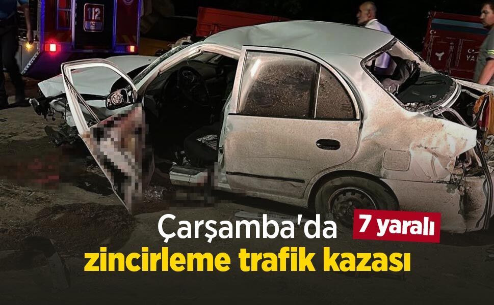 Çarşamba'da zincirleme trafik kazası: 7 yaralı