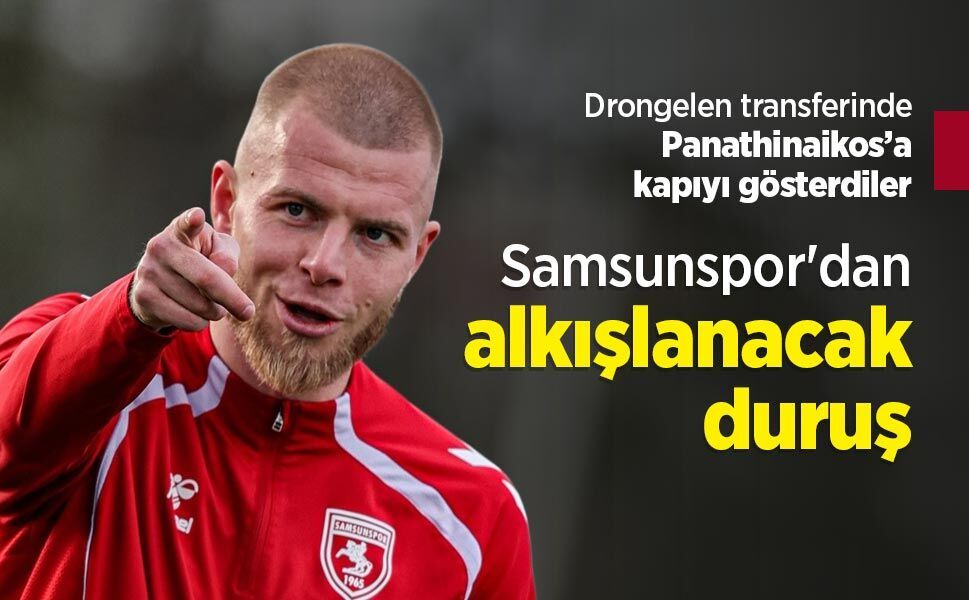 Drongelen transferinde Panathinaikos’a kapıyı gösterdiler, Samsunspor'dan alkışlanacak duruş - samsunhaber.com
