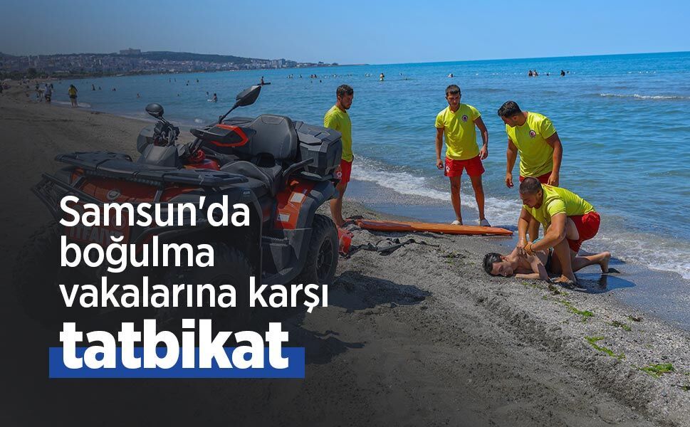 Samsun'da boğulma vakalarına karşı tatbikat