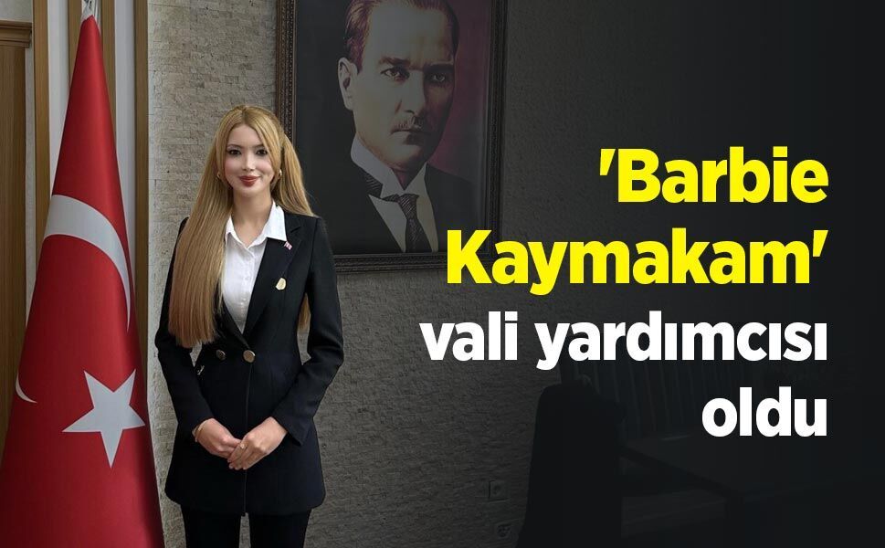 'Barbie Kaymakam' vali yardımcısı oldu