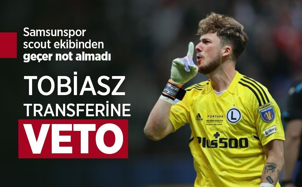 TOBİASZ TRANSFERİNE VETO