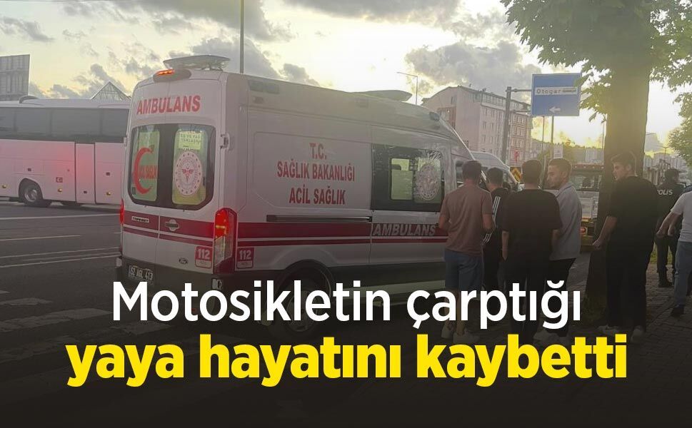 Motosikletin çarptığı yaya hayatını kaybetti