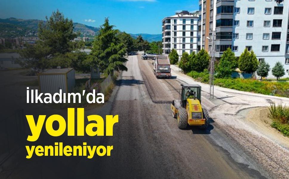 İlkadım'da yollar yenileniyor