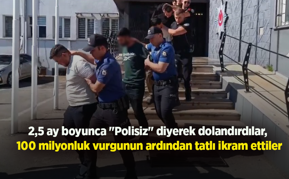 2,5 ay boyunca "Polisiz" diyerek dolandırdılar, 100 milyonluk vurgunun ardından tatlı ikram ettiler