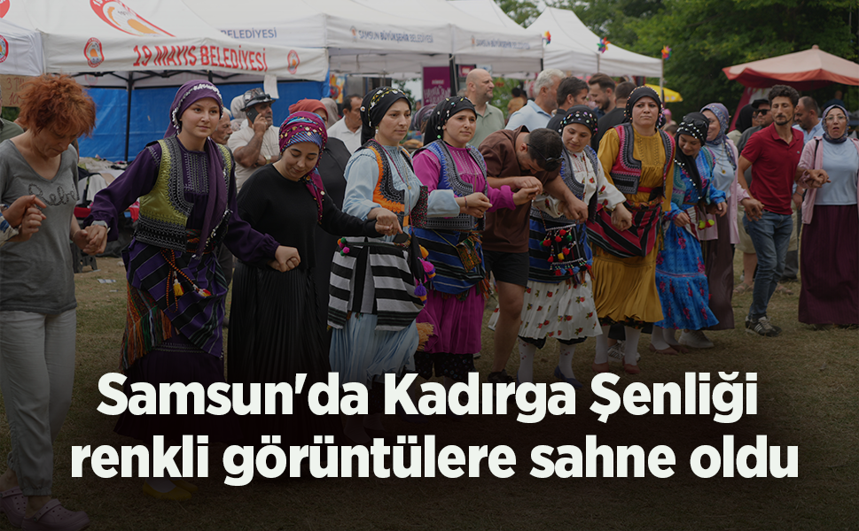 Samsun'da Kadırga Şenliği renkli görüntülere sahne oldu