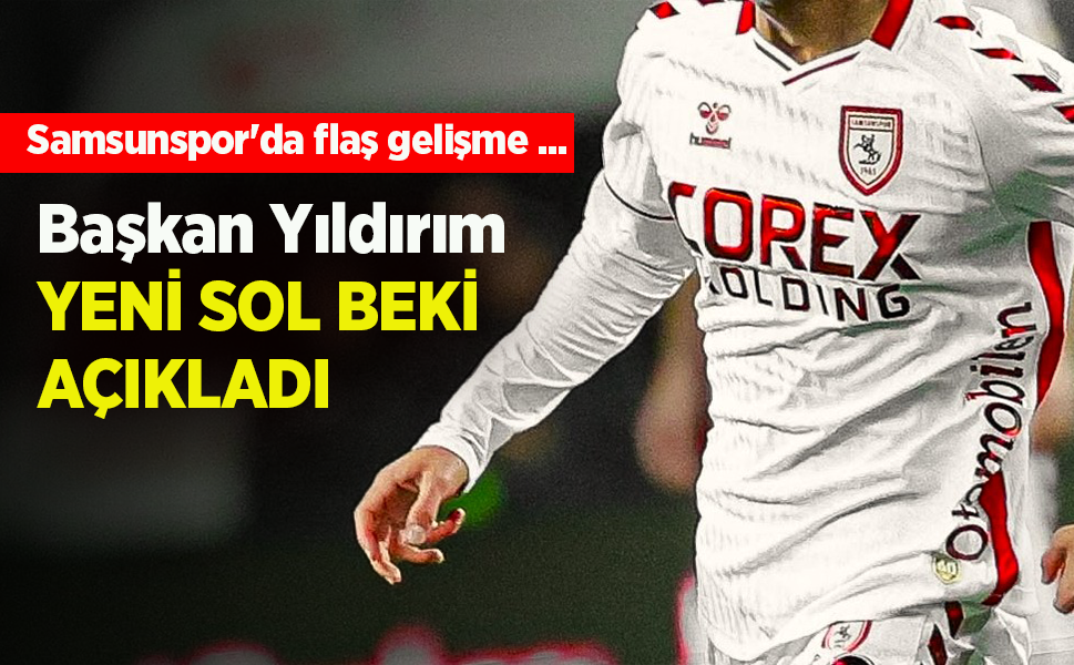 Samsunspor'da flaş gelişme ...