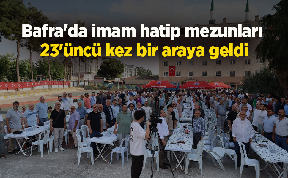 Bafra'da imam hatip mezunları 23'üncü kez bir araya geldi