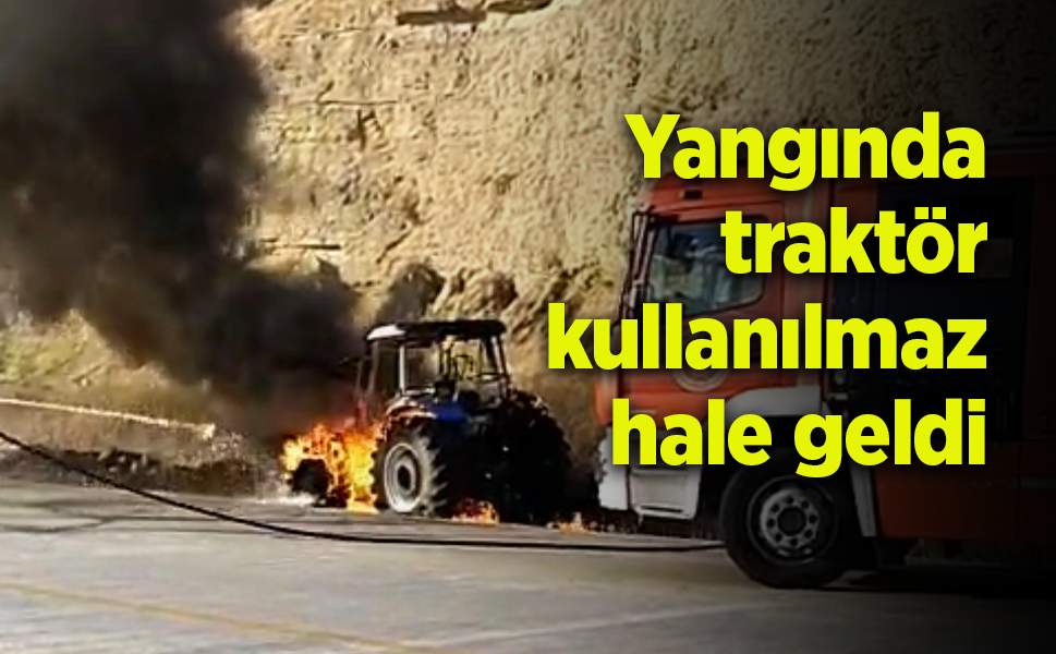 Yangında traktör kullanılmaz hale geldi