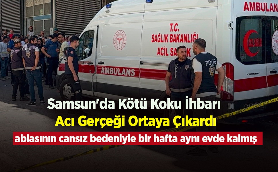 Samsun'da Kötü Koku İhbarı  Acı Gerçeği Ortaya Çıkardı