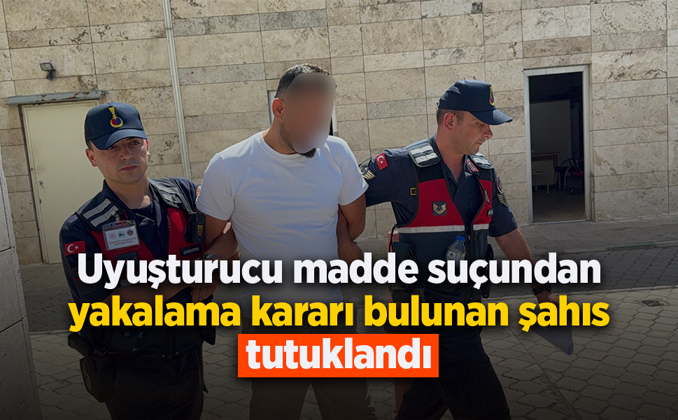 Uyuşturucu madde suçundan yakalama kararı bulunan şahıs tutuklandı