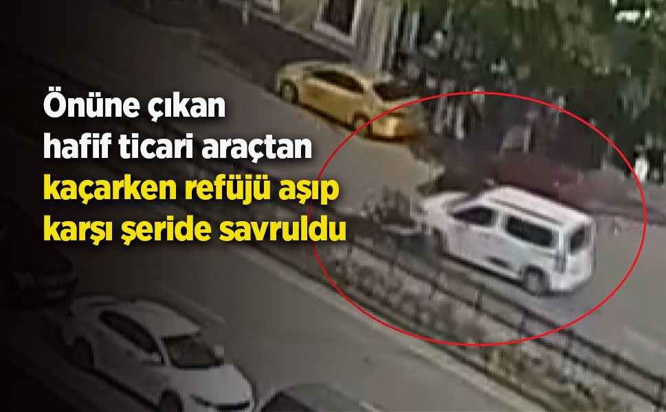 Önüne çıkan hafif ticari araçtan kaçarken refüjü aşıp karşı şeride savruldu