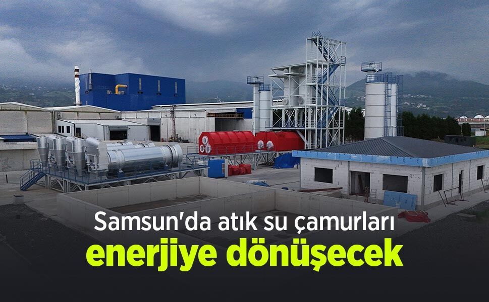 Samsun'da atık su çamurları enerjiye dönüşecek
