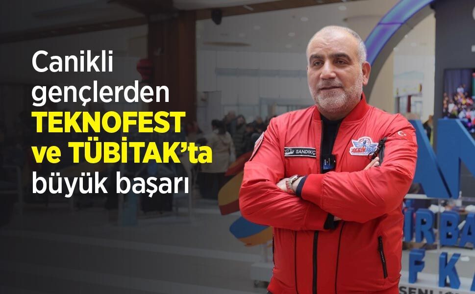 Canikli gençlerden TEKNOFEST ve TÜBİTAK’ta büyük başarı