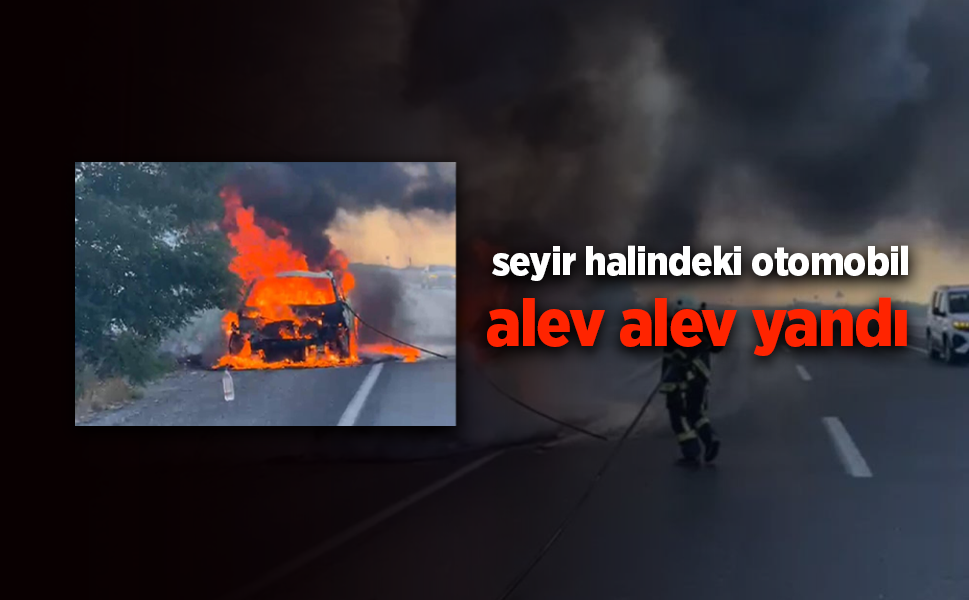 Seyir Halindeki Otomobilde Korkutan Yangın
