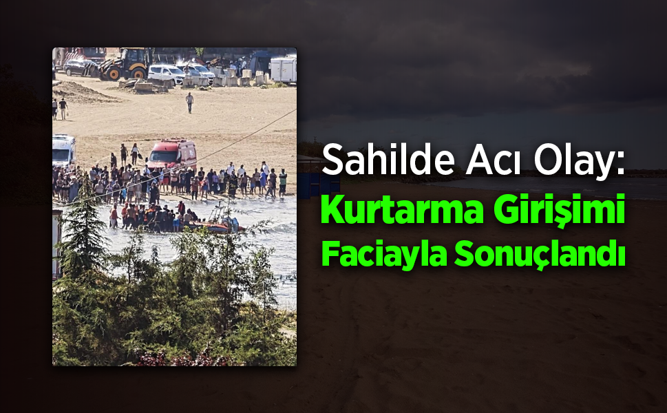 Boğulma Tehlikesi Geçirenleri Kurtarmaya Gitti, Hayatını Kaybetti