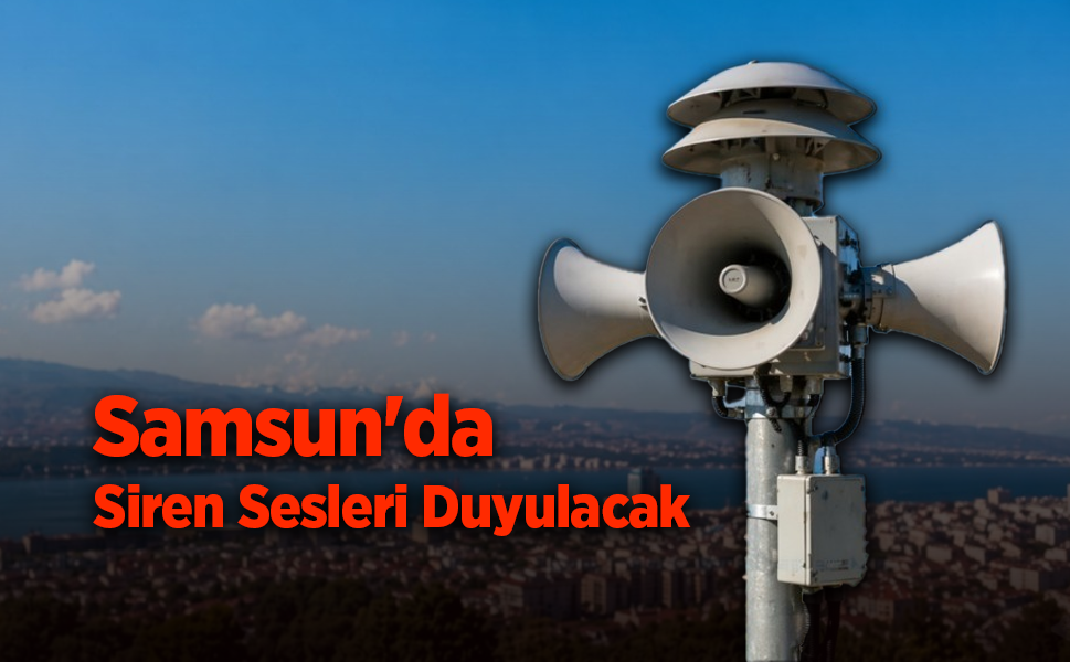 Samsun'da sirenler test için çalacak: Vatandaşlara "Panik yapmayın" uyarısı