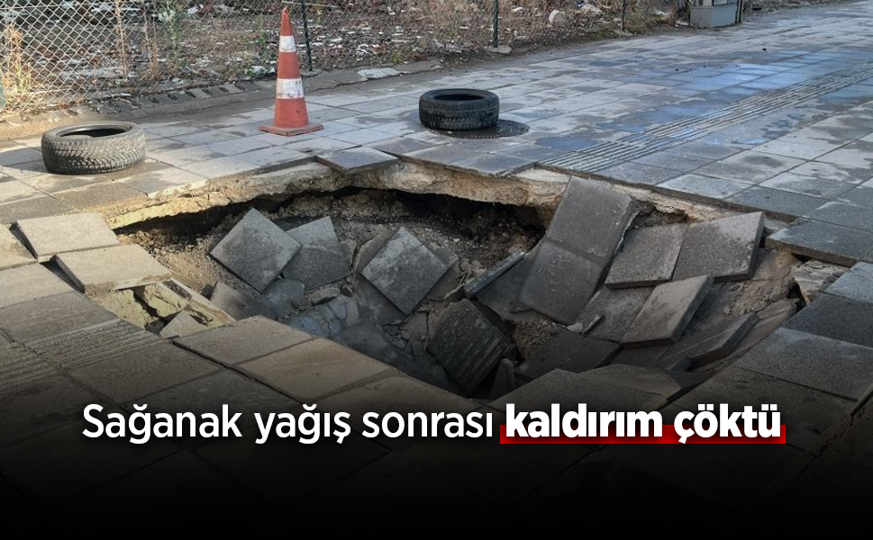 Sağanak yağış sonrası kaldırım çöktü
