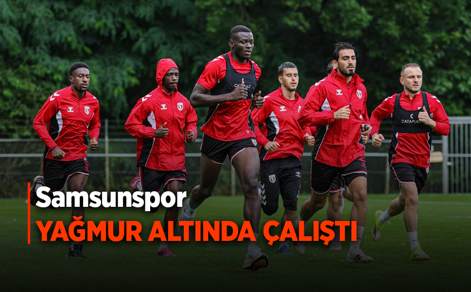 Samsunspor  YAĞMUR ALTINDA ÇALIŞTI