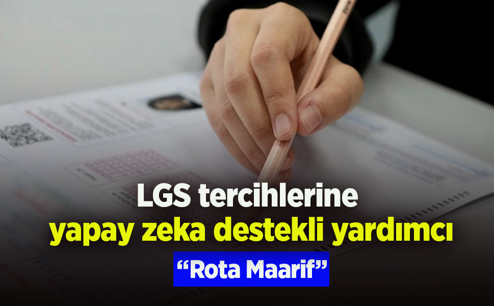 LGS tercihlerine  yapay zeka destekli yardımcı