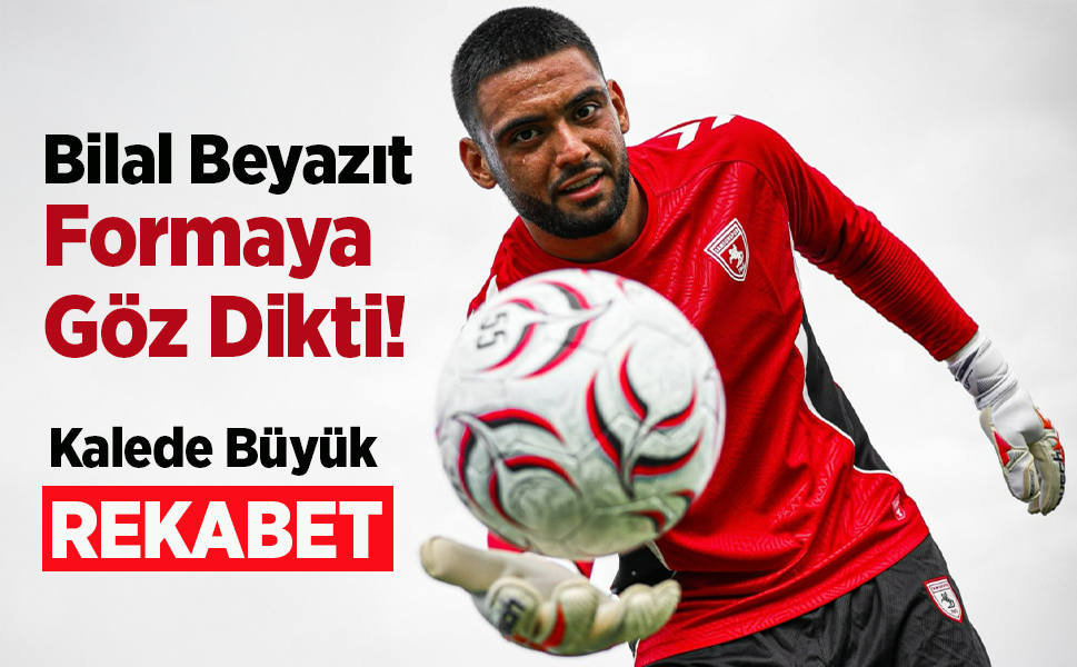 Bilal Beyazıt Formaya Göz Dikti!