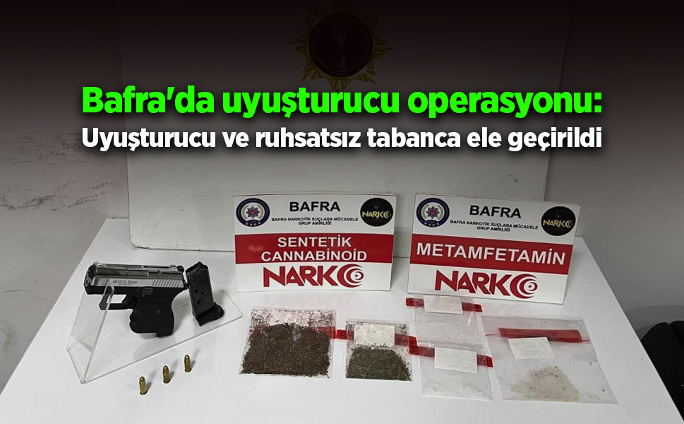Bafra'da uyuşturucu operasyonu: Uyuşturucu ve ruhsatsız tabanca ele geçirildi