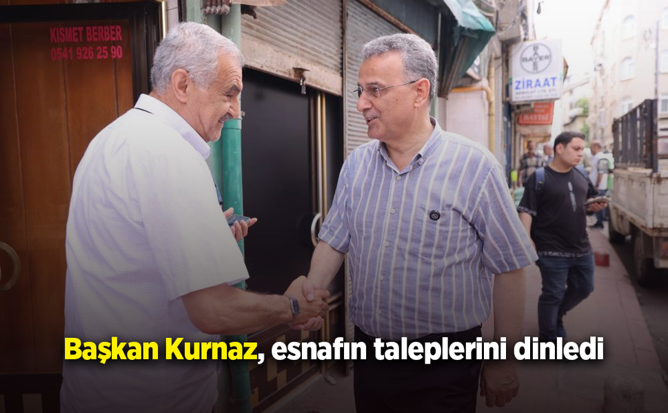 Başkan Kurnaz, esnafın taleplerini dinledi