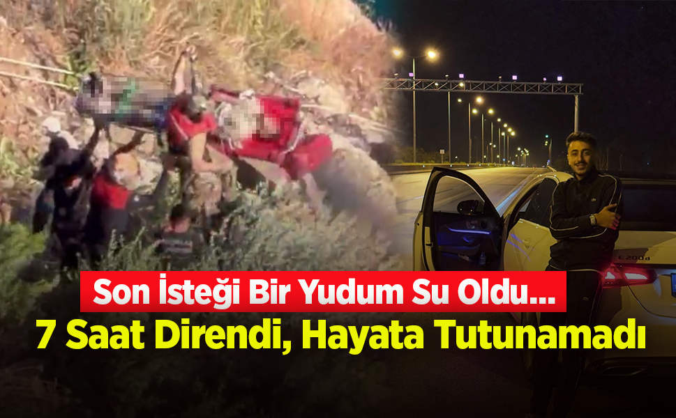 Son İsteği Bir Yudum Su Oldu… 7 Saat Direndi, Hayata Tutunamadı.
