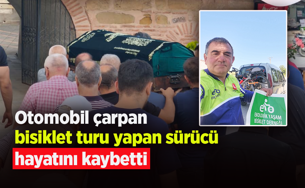 Otomobil çarpan bisiklet turu yapan sürücü hayatını kaybetti