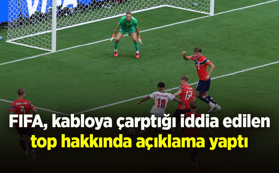 FIFA, kabloya çarptığı iddia edilen top hakkında açıklama yaptı