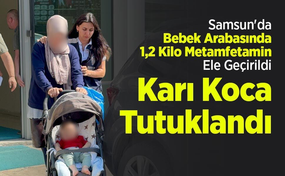 Samsun'da Bebek Arabasında 1,2 Kilo Metamfetamin Ele Geçirildi: Karı Koca Tutuklandı
