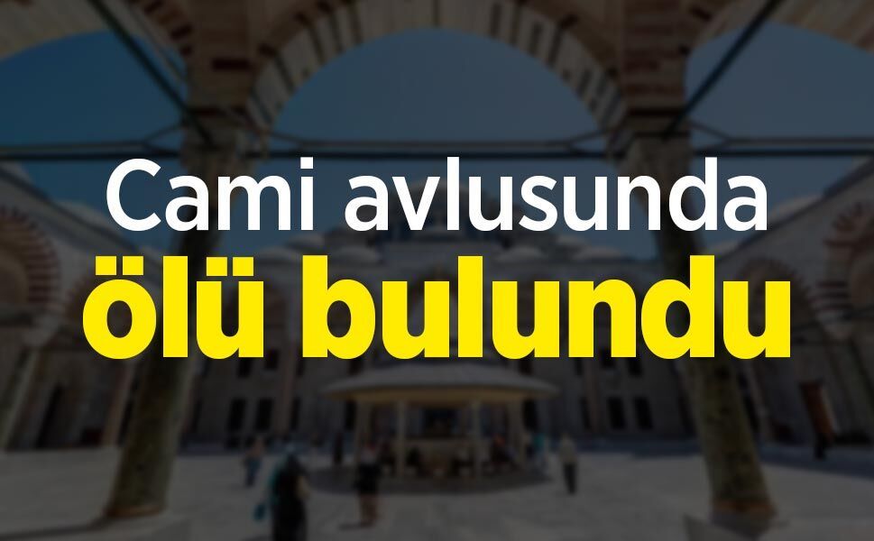 Cami avlusunda ölü bulundu
