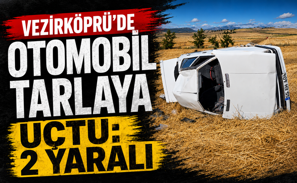Vezirköprü'de otomobil tarlaya uçtu: 2 yaralı