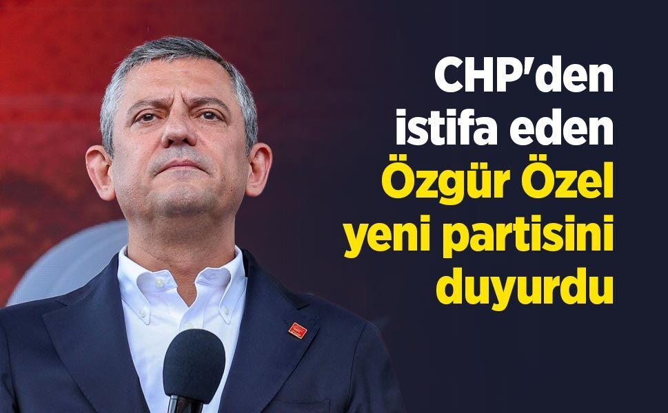 CHP'den istifa eden Özgür Özel yeni partisini duyurdu